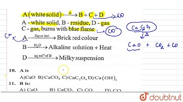 Consider the following sequence of reactions: A (white solid )`overset(Delta) rarr B+C+D` A-whi