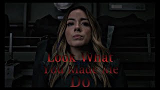 Daisy Johnson || Look What You Made Me Do