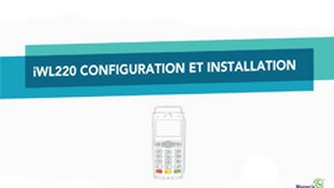 Moneris iWL220 configuration et installation