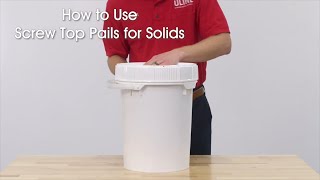 How to Use Screw Top Pails for Solids
