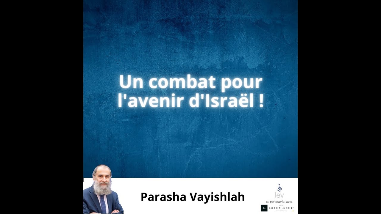 Un combat pour l'avenir d'Israël ! Rav Elie Lemmel -  Parasha Vayichlah