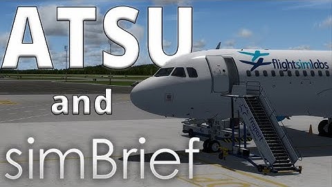 ATSU - Departure Preparation | SimBrief + ATSU + GSX | FSLabs A320