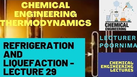 Refrigeration and Liquefaction LECTURE 29 #chemicalengineering #thermodynamics #ChemicalEnggLectures