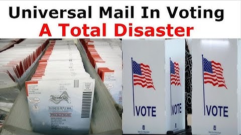 Universal Mail In Voting and Why its Very Very Bad