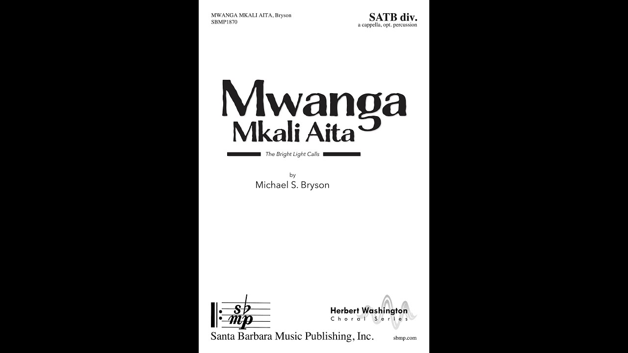 Mwanga Mkali Aita (SATB div. a cappella, opt. percussion) by Michael S. Bryson - Score & Sound