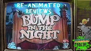 Bump In The Night Re-Animated Review
