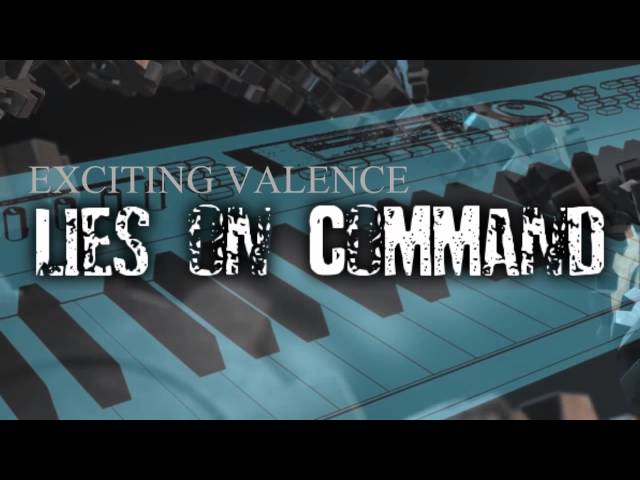 Exciting Valence - Lies On Command