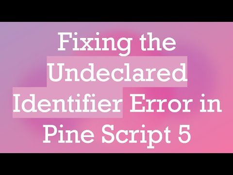 Fixing the Undeclared Identifier Error in Pine Script 5
