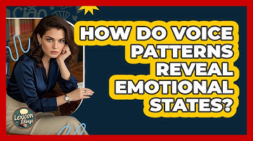 How Do Voice Patterns Reveal Emotional States? - Lexicon Lounge