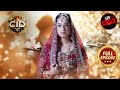 Purvi को क्यों बनना पड़ा एक Bride? | CID | सी.आई.डी | Latest Episode | 26 Apr 2024