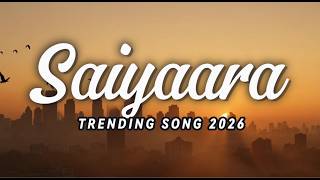 SAIYAARA | Trending Song 2026 | Epic Music Experience 🎬 | Powerful &amp; Cinematic Soundtrack 2026