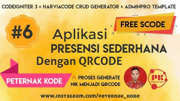 PART 6 # APLIKASI PRESENSI DENGAN QRCODE CODEIGNITER 3 + HARVIACODE CRUD GENERATOR