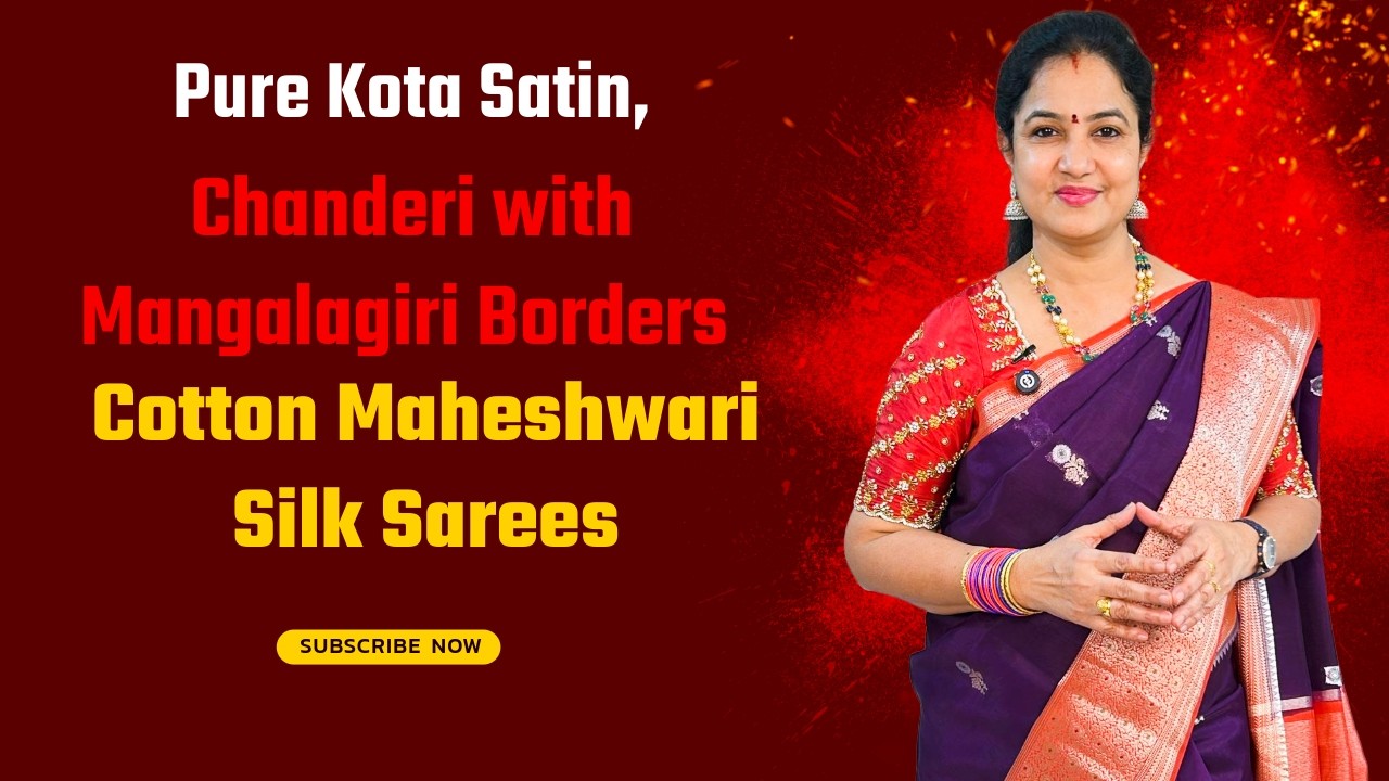 Pure Kota Satin, Chanderi with Mangalagiri Borders,Cotton Maheshwari & Munga Cotton Jamdani Weaving