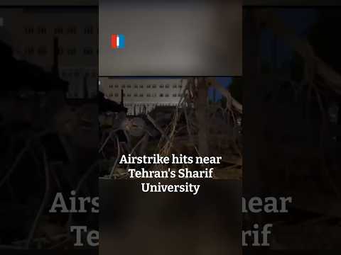 Airstrike hits near Tehran's Sharif University