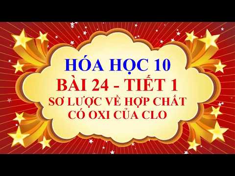 Hóa học lớp 10 - Bài 24 - Sơ lược về hợp chất có oxi của clo - Tiết 1