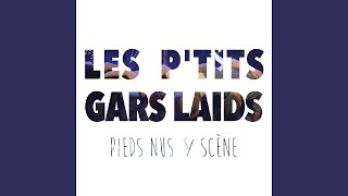 Video thumbnail of "Les P'tits Gars Laids - Chansons d'amour"