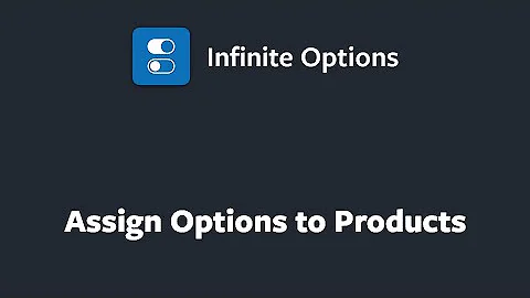 Enhance Your Customers' Experience: Assign Options to Your Products