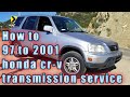 1997 2001 honda crv cr-v transmission service (oil drain)