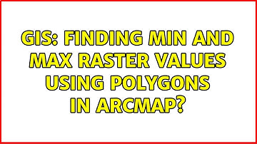 GIS: Finding min and max raster values using polygons in ArcMap? (2 Solutions!!)