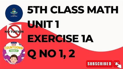 5 Class Math Unit Exercise 1A Q No 1, 2 | Class 5 mathematics Unit 1 Exercise 1A