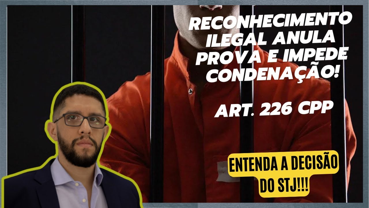 Reconhecimento ILEGAL anula prova e impede condenação! STJ DECIDIU