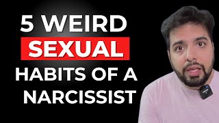 5 Weird Sexual Habits of a narcissist