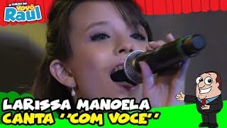 Larissa Manoela Canta Com Voc  Programa Raul Gil