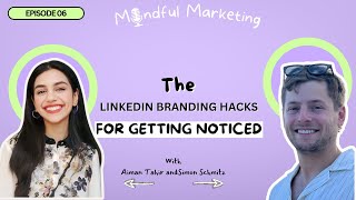 Use These Tips for Personal Branding on LinkedIn | Simon Schmitz | Mindful Marketing | Episode 6