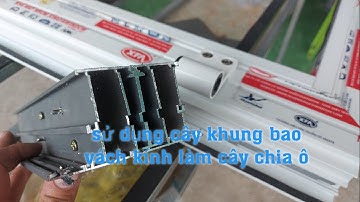 Khanh nhôm kính ,chi tiết cách dùng cây khung bao vách kính, làm cây chia ô ,cửa nhôm xingfa