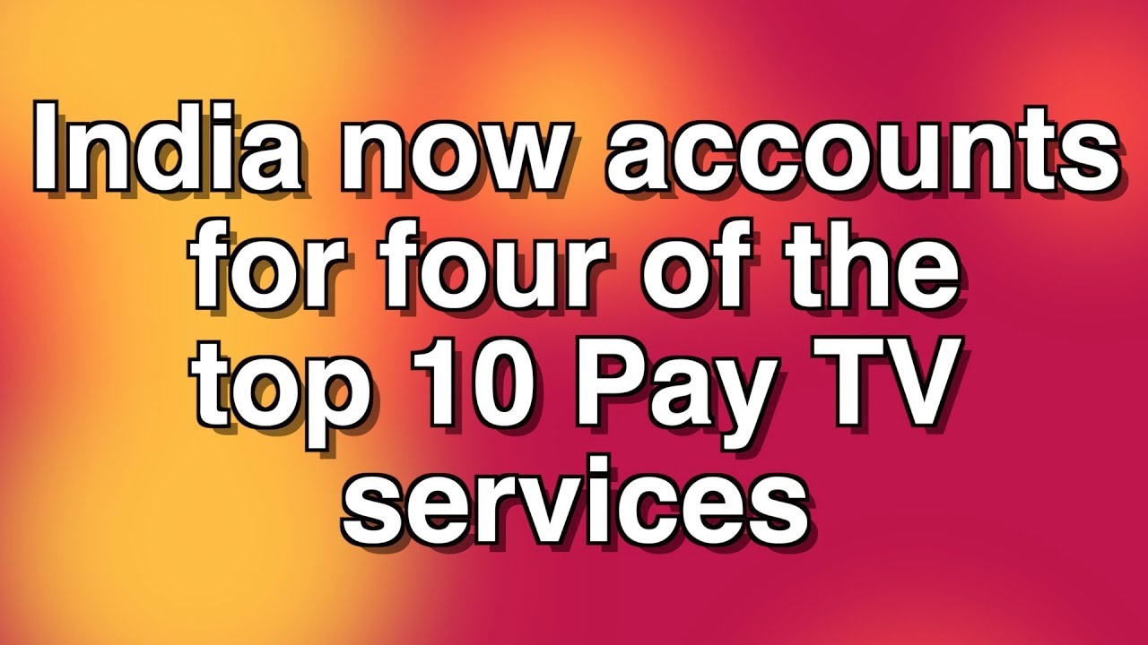 India now Accounts for Four of the Top 10 Pay TV Services pay tv formula 1