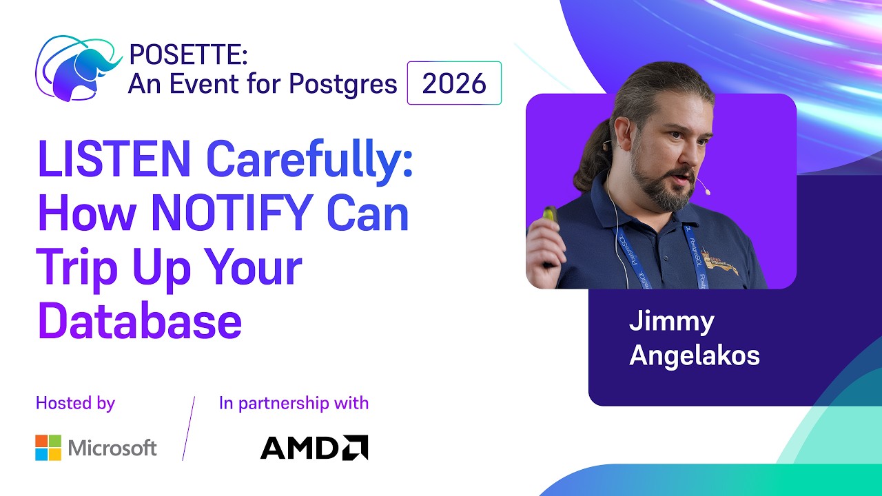 LISTEN Carefully: How NOTIFY Can Trip Up Your Database | POSETTE: An Event for Postgres 2026