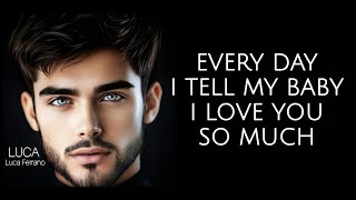 09 Every Day I Tell My Baby I Love You So Much Official Audio- Luca Ferrano
