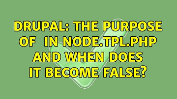 Drupal: The purpose of $page in node.tpl.php and when does it become FALSE? (2 Solutions!!)