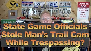 State Game Officials Stole Man&#39;s Trail Cam While Trespassing?