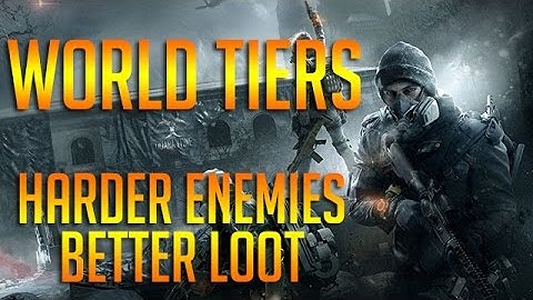 World Tiers and Scaling Enemies in 1.4 | Tom Clancy