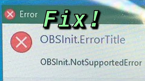 STREAMLABS OBS OBSINIT ERROR NOT SUPPORTED ERROR HOW TO FIX!