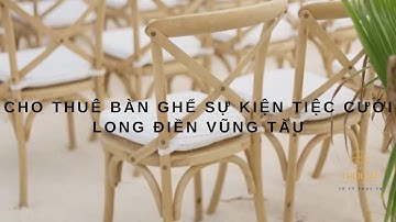 CHO THUÊ BÀN GHẾ SỰ KIỆN TIỆC CƯỚI LONG ĐIỀN VŨNG TÀU