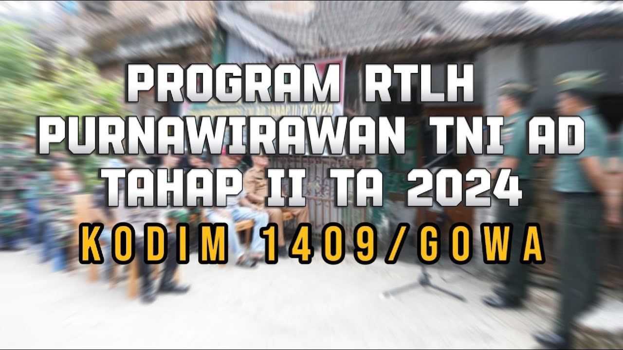 Program RTLH Purnawirawan TNI AD Tahap II TA. 2024 Kodim 1409/Gowa ...