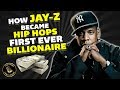 How Jay Z Became Hip Hops First Ever Billionaire