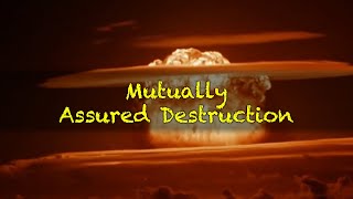 Mutually Assured Destruction