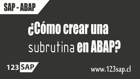 ¿Cómo crear una subrutina en ABAP/4? SAP - www.123sap.cl
