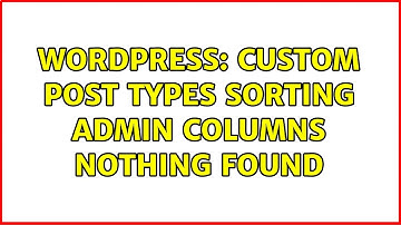 Wordpress: Custom post types sorting admin columns nothing found