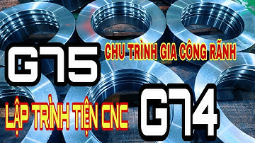 Lập trình tiện CNC - Chu trình tiện rãnh G75, G74
