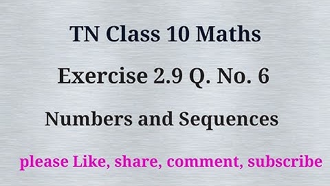 Tn 10 maths|exercise 2.9|q. no.6| chapter 2 |state board |Numbers and sequences |gmrrao maths|