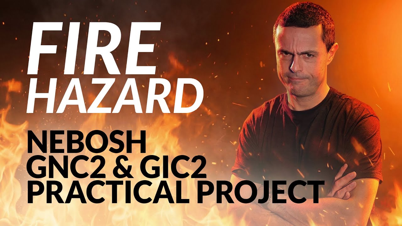 How To Write A FIRE Hazard - NEBOSH GNC2/GIC2 Practical Project - YouTube