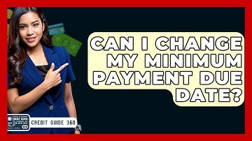 Can I Change My Minimum Payment Due Date? - CreditGuide360.com