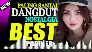 SLOW DANGDUT NOSTALGIA NONSTOP 2023 💖 dangdut Full Bass Enak Banget Di Dengar 💖 Dangdut Terbaru 2022