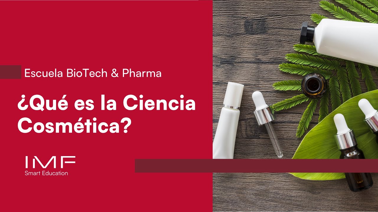 ¿Qué es la Ciencia Cosmética? Escuela IMF BioTech & Pharma YouTube ¿Qué es la Ciencia Cosmética? Escuela IMF BioTech & Pharma YouTube
