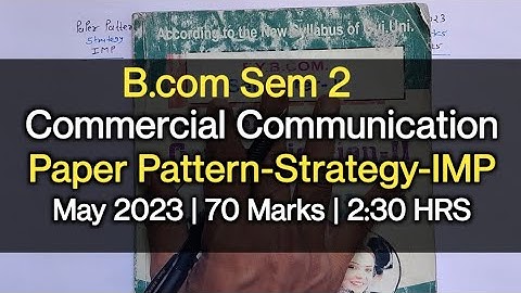 Commercial Communication | Paper Pattern-Strategy-IMP | B.com Sem 2 | May 2023