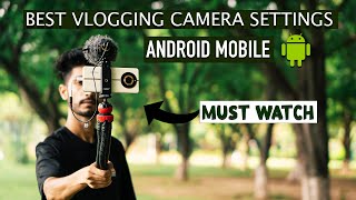 BEST VLOGGING CAMERA SETTINGS FOR ANDROID MOBILE | DONT SHOOT YOUR VLOG LIKE THIS | IN HINDI